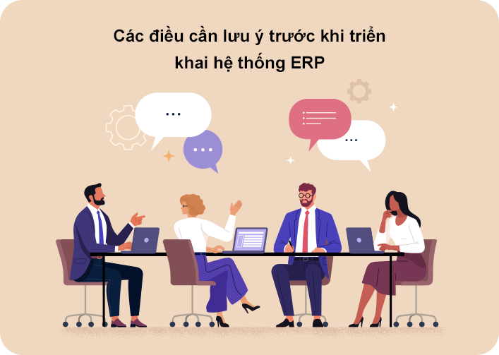 Các điều cần lưu ý trước khi triển khai hệ thống ERP Hiểu rõ nhu cầu quản lý và giải pháp của nhà cung cấp giúp lựa chọn ERP phù hợp